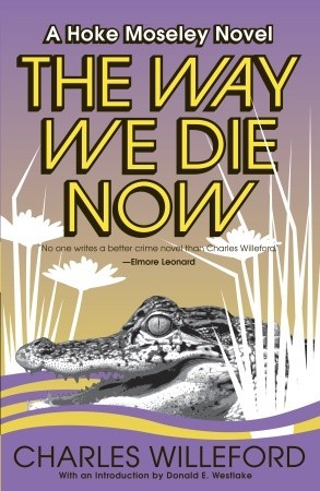 The Way We Die Now (2005) by Charles Willeford